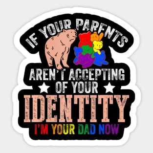 If Your Parents Aren't Accepting I'm Your Dad Now LGBT Hugs Sticker